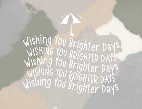 Wishing You Brighter Days