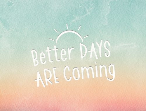 Better Days Are Coming